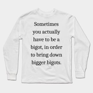 Bigger bigots quote Garth Marenghi Long Sleeve T-Shirt